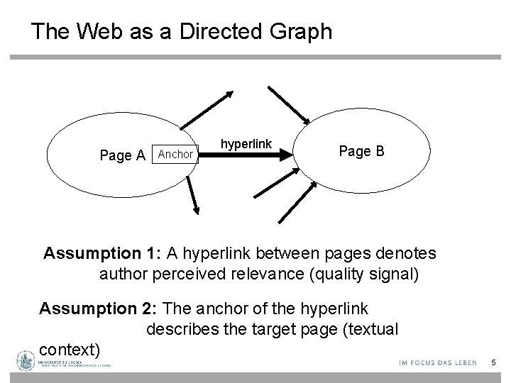 The Web as a Directed Graph Page A Anchor hyperlink Page B Assumption 1: