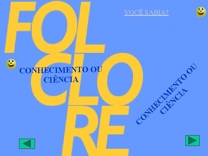 VOCÊ SABIA? C O N H EC C IM IÊ N EN C T