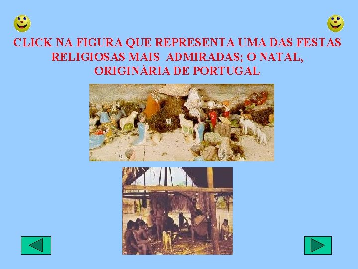 CLICK NA FIGURA QUE REPRESENTA UMA DAS FESTAS RELIGIOSAS MAIS ADMIRADAS; O NATAL, ORIGINÁRIA