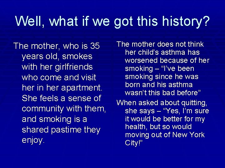 Well, what if we got this history? The mother, who is 35 years old,