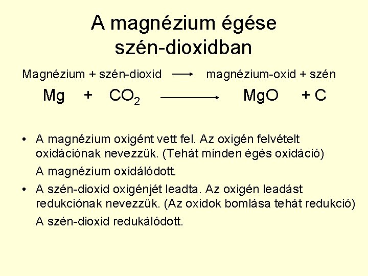 A magnézium égése szén-dioxidban Magnézium + szén-dioxid Mg + CO 2 magnézium-oxid + szén