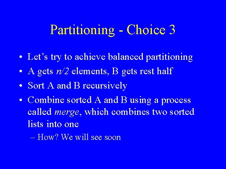 Partitioning - Choice 3 • • Let’s try to achieve balanced partitioning A gets