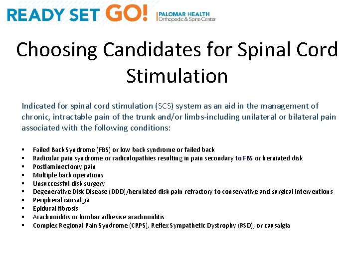 Choosing Candidates for Spinal Cord Stimulation Indicated for spinal cord stimulation (SCS) system as