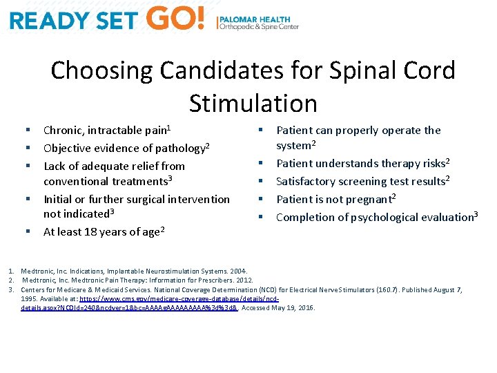 Choosing Candidates for Spinal Cord Stimulation § § § Chronic, intractable pain 1 Objective