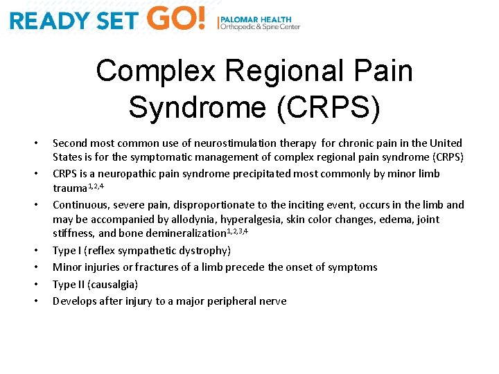 Complex Regional Pain Syndrome (CRPS) • • Second most common use of neurostimulation therapy