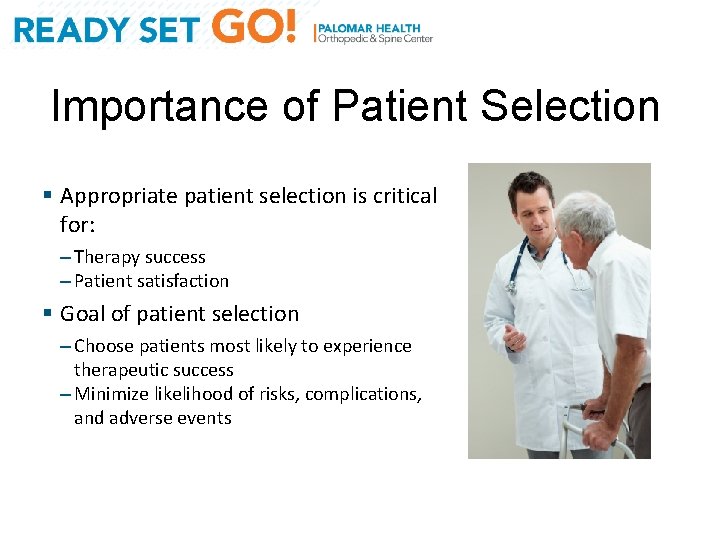 Importance of Patient Selection § Appropriate patient selection is critical for: – Therapy success