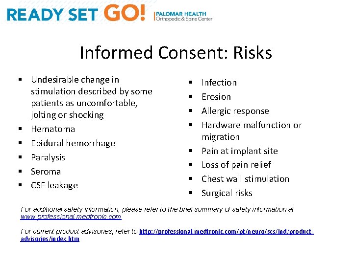 Informed Consent: Risks § Undesirable change in stimulation described by some patients as uncomfortable,