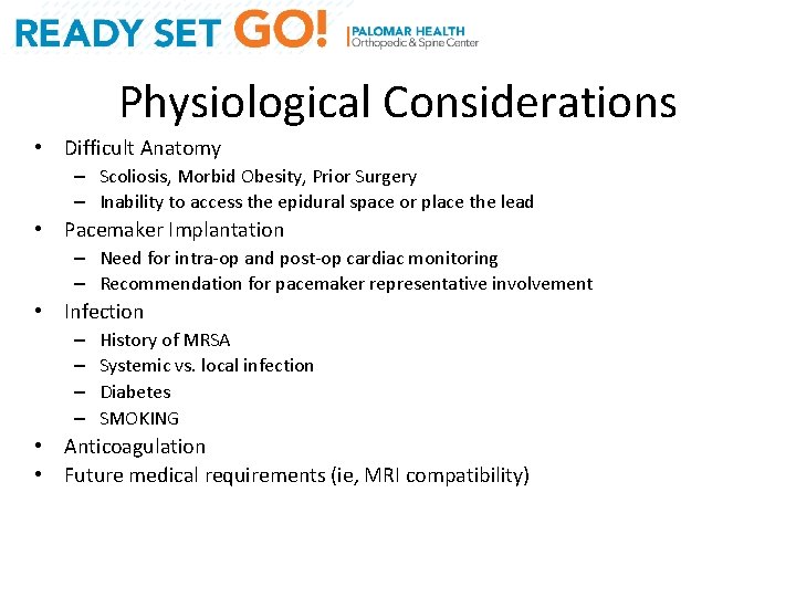 Physiological Considerations • Difficult Anatomy – Scoliosis, Morbid Obesity, Prior Surgery – Inability to
