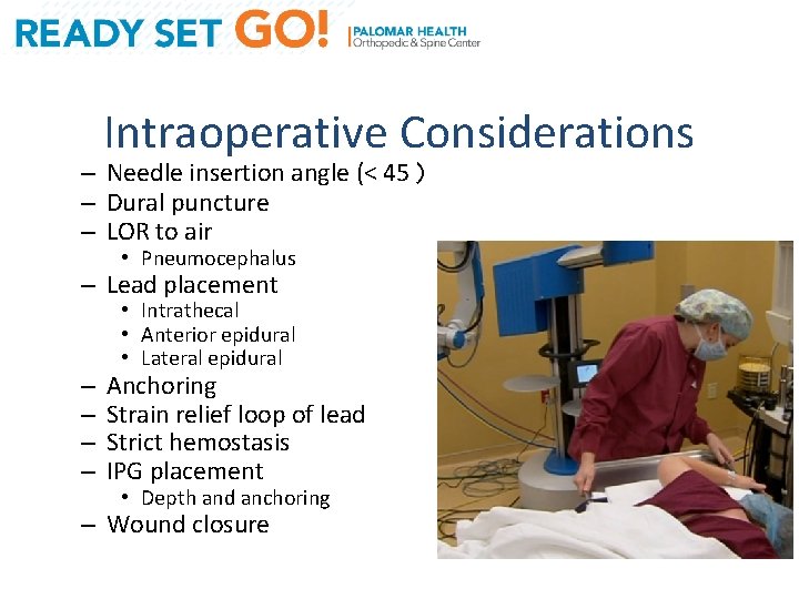 Intraoperative Considerations – Needle insertion angle (< 45) – Dural puncture – LOR to