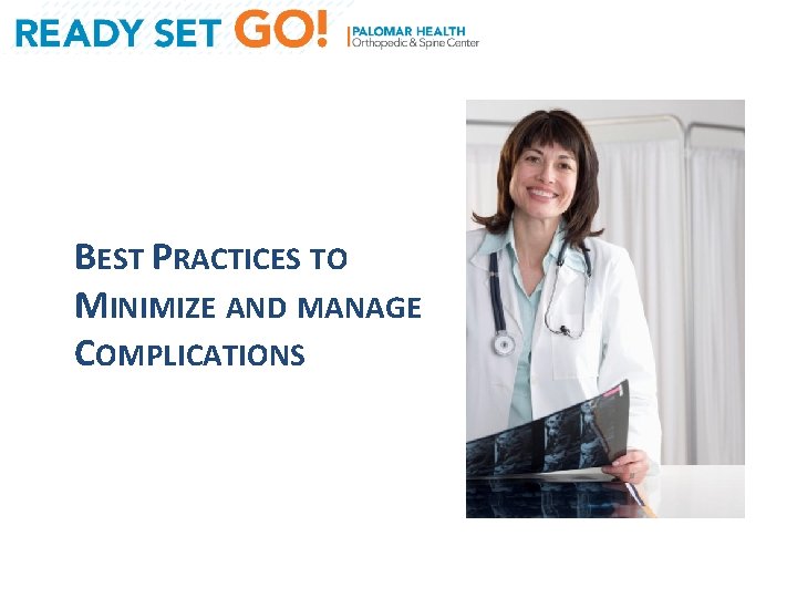 BEST PRACTICES TO MINIMIZE AND MANAGE COMPLICATIONS 