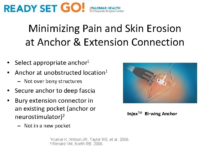 Minimizing Pain and Skin Erosion at Anchor & Extension Connection • Select appropriate anchor