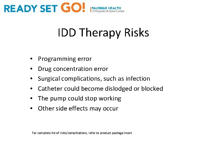 IDD Therapy Risks • • • Programming error Drug concentration error Surgical complications, such