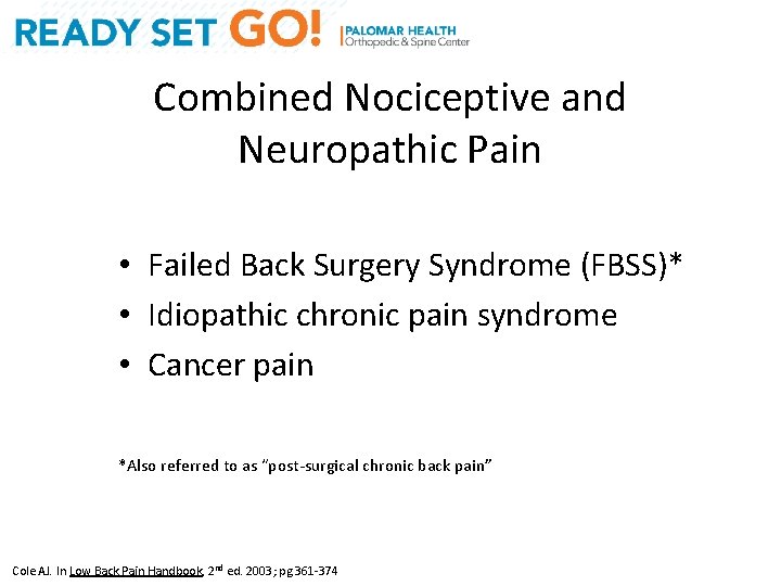 Combined Nociceptive and Neuropathic Pain • Failed Back Surgery Syndrome (FBSS)* • Idiopathic chronic