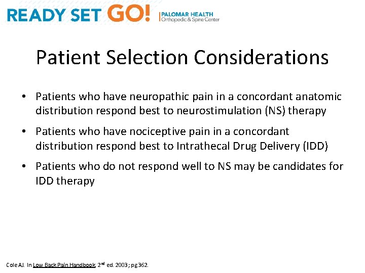 Patient Selection Considerations • Patients who have neuropathic pain in a concordant anatomic distribution