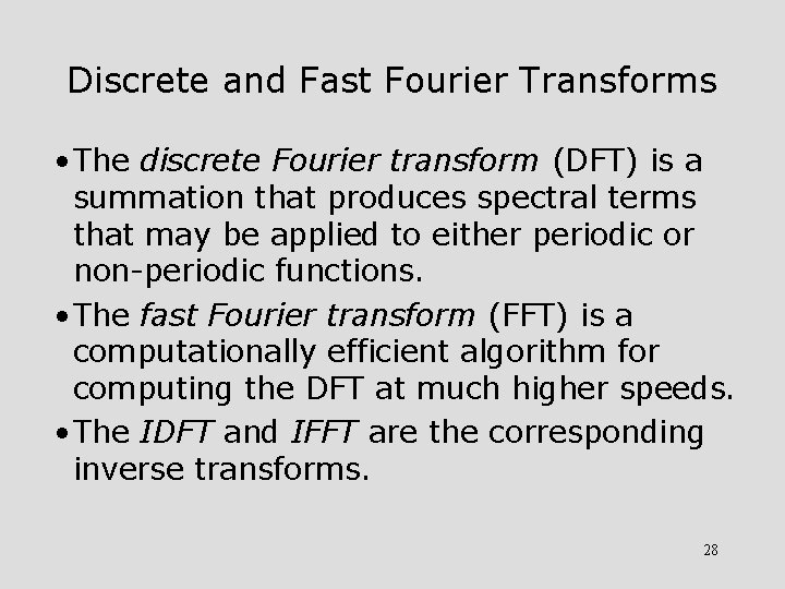 Discrete and Fast Fourier Transforms • The discrete Fourier transform (DFT) is a summation