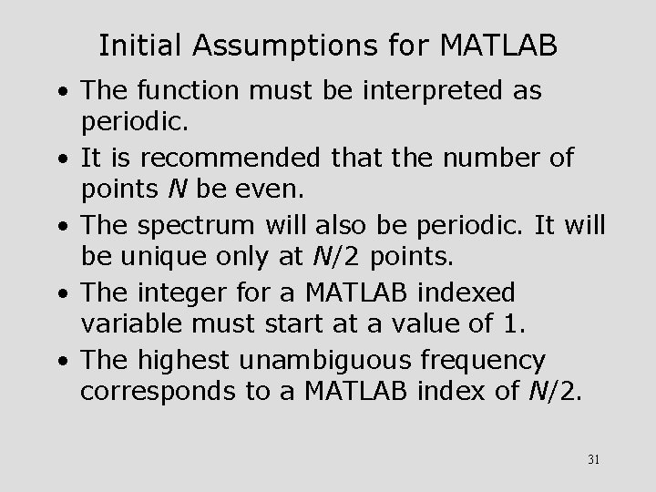 Initial Assumptions for MATLAB • The function must be interpreted as periodic. • It