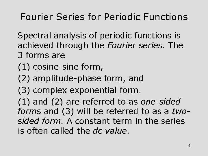 Fourier Series for Periodic Functions Spectral analysis of periodic functions is achieved through the