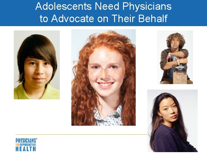 Adolescents Need Physicians to Advocate on Their Behalf 