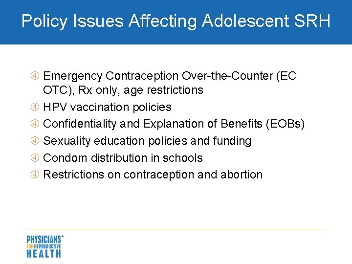 Policy Issues Affecting Adolescent SRH Emergency Contraception Over-the-Counter (EC OTC), Rx only, age restrictions