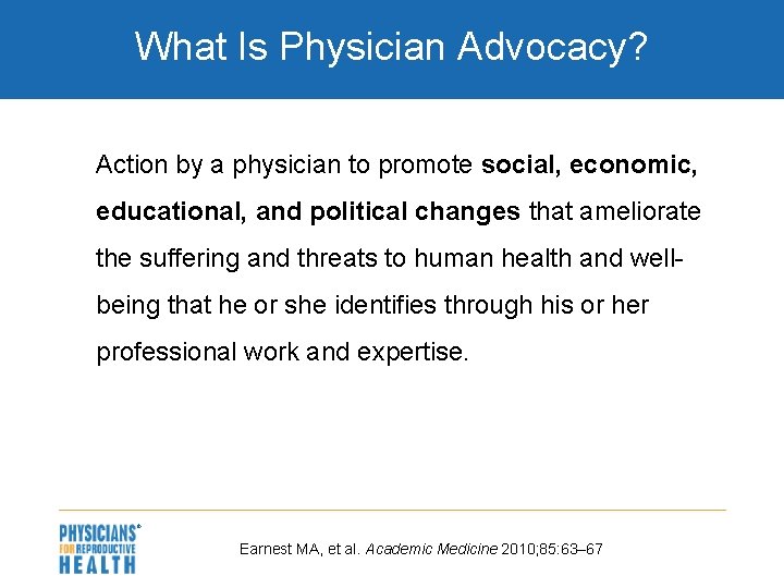 What Is Physician Advocacy? Action by a physician to promote social, economic, educational, and