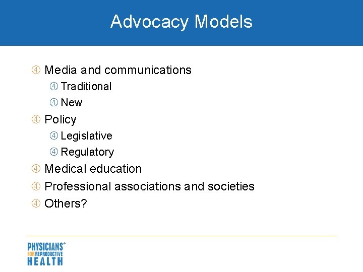 Advocacy Models Media and communications Traditional New Policy Legislative Regulatory Medical education Professional associations