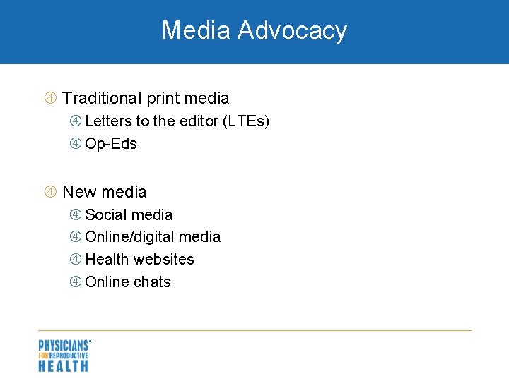 Media Advocacy Traditional print media Letters to the editor (LTEs) Op-Eds New media Social