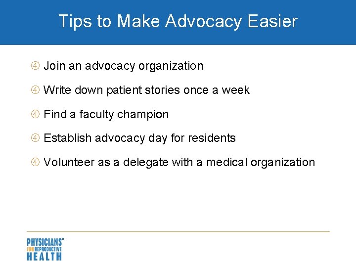 Tips to Make Advocacy Easier Join an advocacy organization Write down patient stories once
