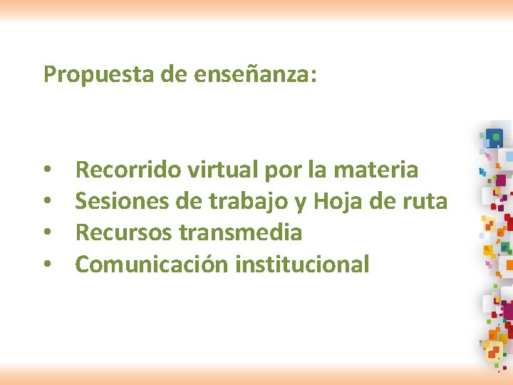 Propuesta de enseñanza: • • Recorrido virtual por la materia Sesiones de trabajo y