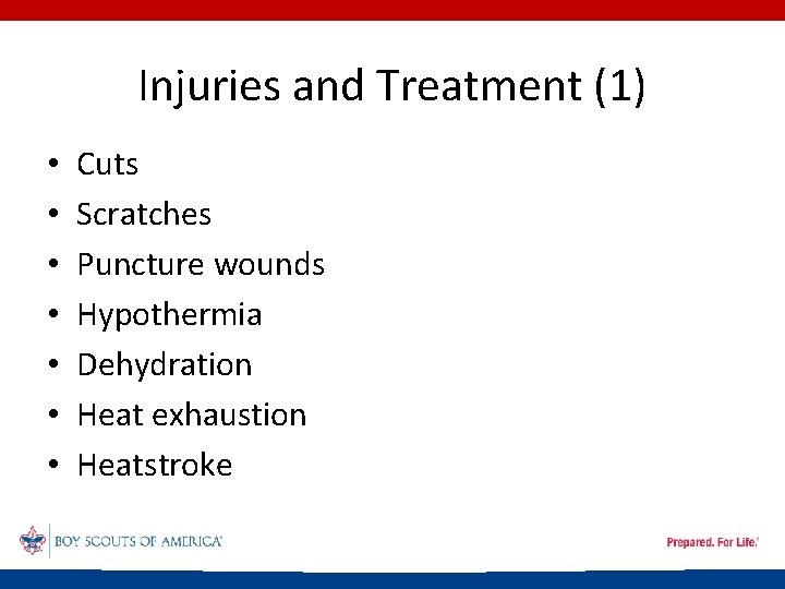 Injuries and Treatment (1) • • Cuts Scratches Puncture wounds Hypothermia Dehydration Heat exhaustion