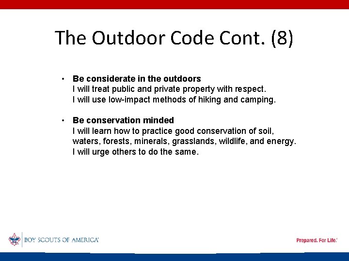 The Outdoor Code Cont. (8) • Be considerate in the outdoors I will treat