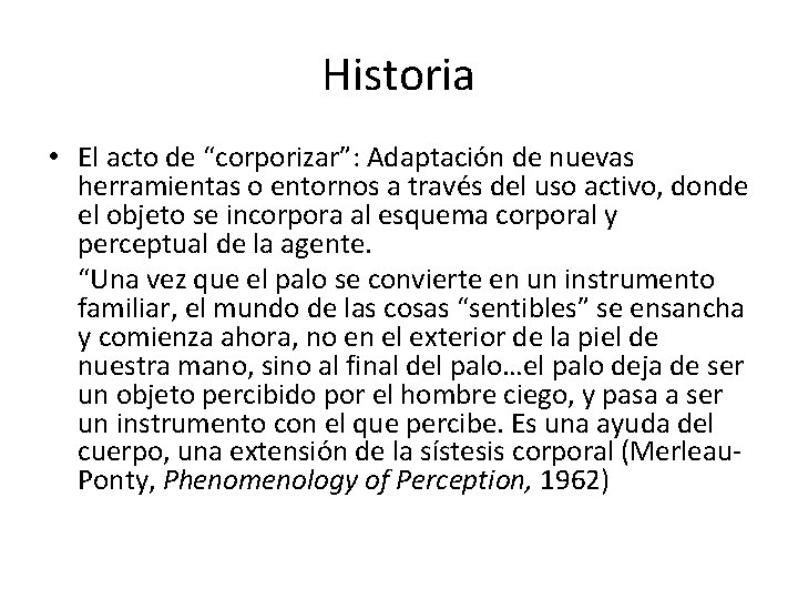 Historia • El acto de “corporizar”: Adaptación de nuevas herramientas o entornos a través