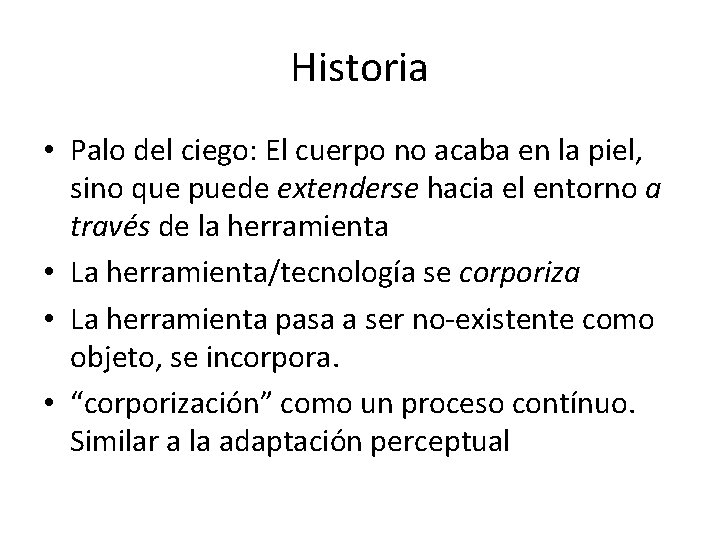 Historia • Palo del ciego: El cuerpo no acaba en la piel, sino que