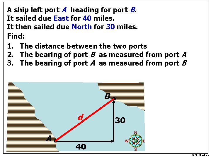 A ship left port A heading for port B. It sailed due East for