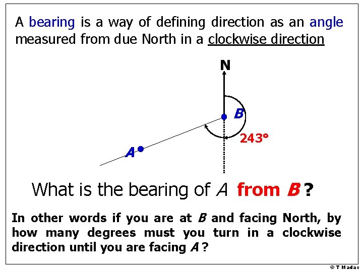 A bearing is a way of defining direction as an angle measured from due