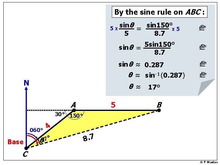 8. 7 sinθ = 5 sin 150° 8. 7 sinθ ≈ 0. 287 θ