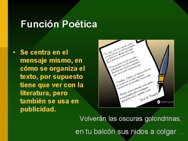 Función Poética • Se centra en el mensaje mismo, en cómo se organiza el