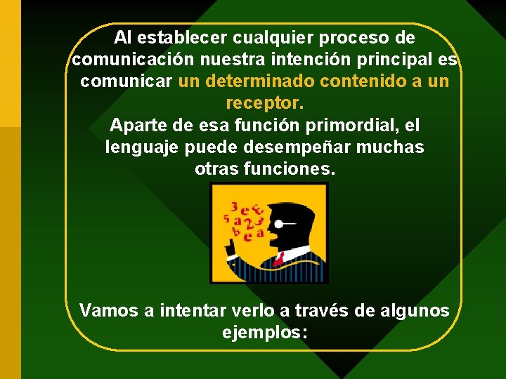 Al establecer cualquier proceso de comunicación nuestra intención principal es comunicar un determinado contenido