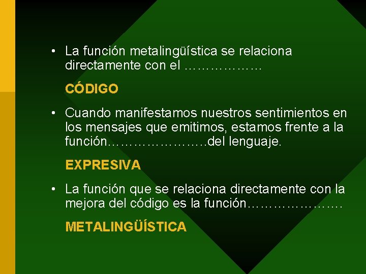  • La función metalingüística se relaciona directamente con el ……………… CÓDIGO • Cuando