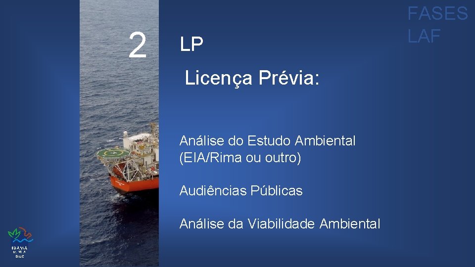 2 LP Licença Prévia: Análise do Estudo Ambiental (EIA/Rima ou outro) Audiências Públicas Análise