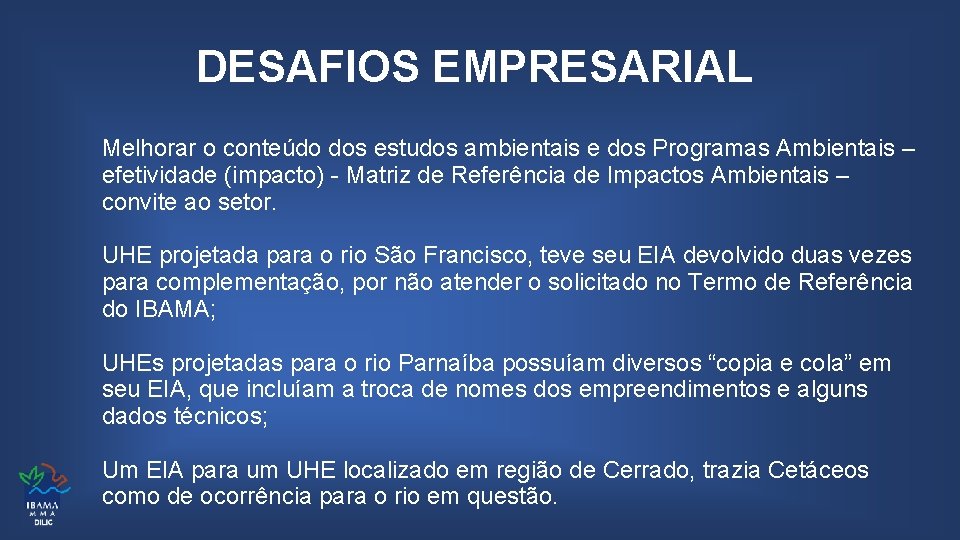 DESAFIOS EMPRESARIAL Melhorar o conteúdo dos estudos ambientais e dos Programas Ambientais – efetividade