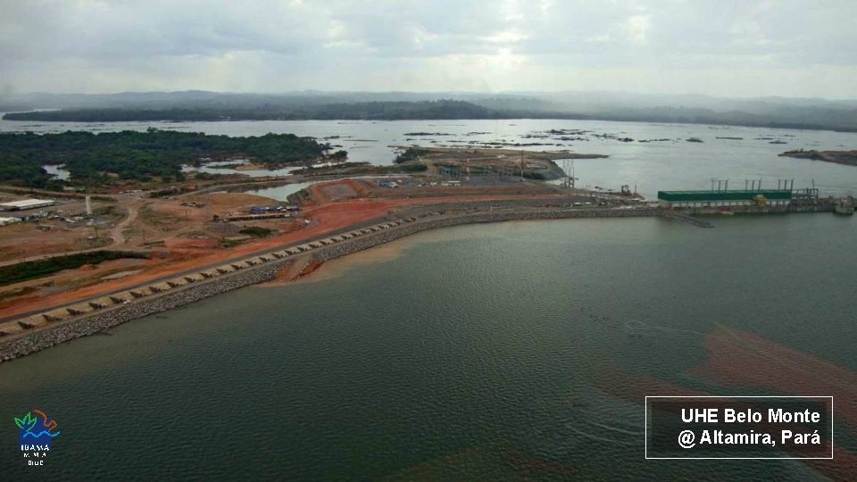 UHE Belo Monte @ Altamira, Pará DILIC 