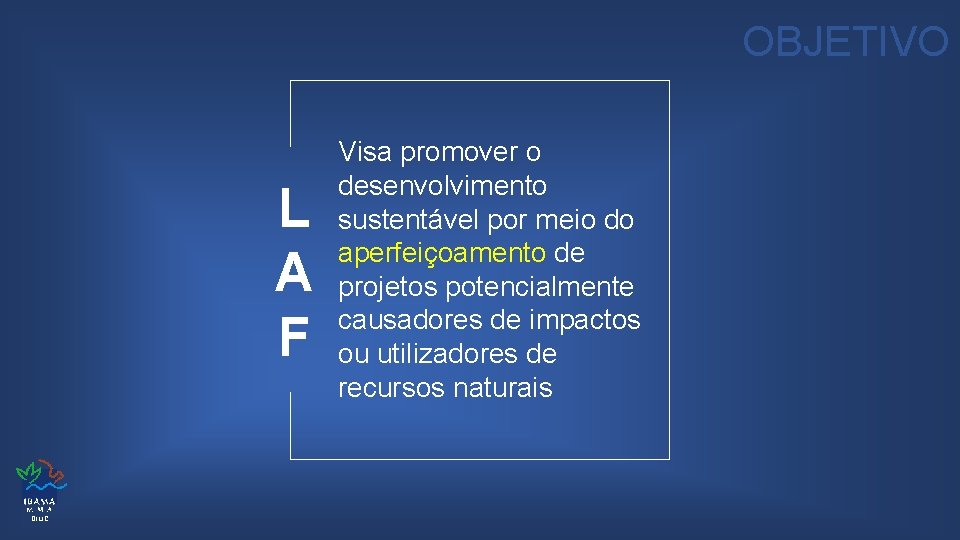 OBJETIVO L A F DILIC Visa promover o desenvolvimento sustentável por meio do aperfeiçoamento