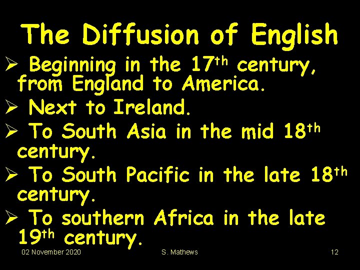 The Diffusion of English Ø Beginning in the 17 th century, from England to