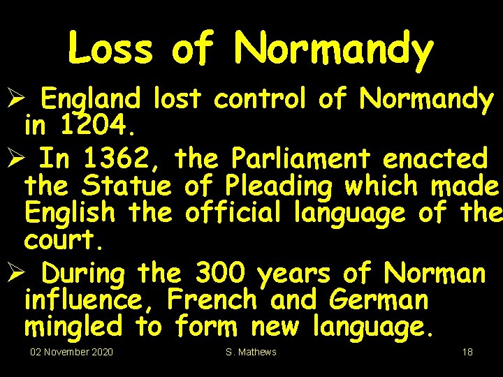 Loss of Normandy Ø England lost control of Normandy in 1204. Ø In 1362,