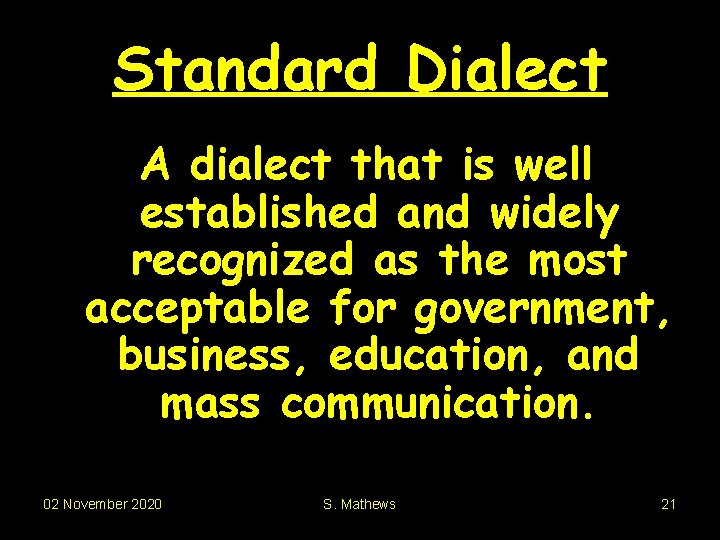 Standard Dialect A dialect that is well established and widely recognized as the most