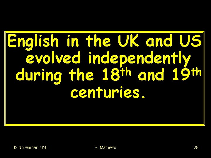 English in the UK and US evolved independently th th during the 18 and