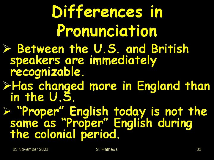 Differences in Pronunciation Ø Between the U. S. and British speakers are immediately recognizable.