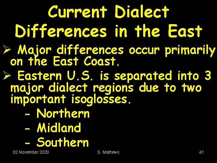 Current Dialect Differences in the East Ø Major differences occur primarily on the East