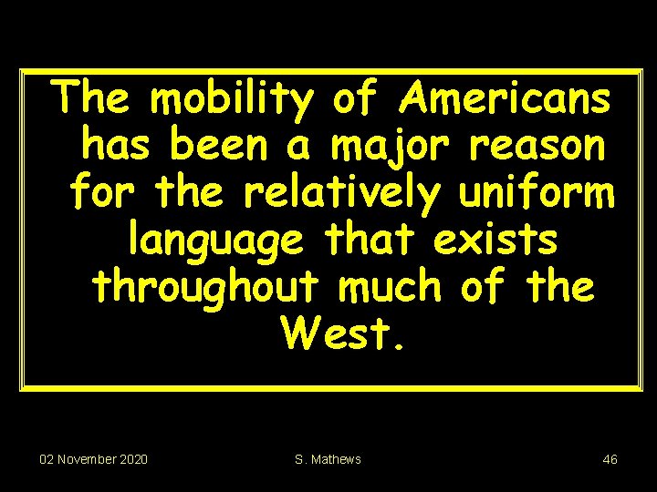 The mobility of Americans has been a major reason for the relatively uniform language