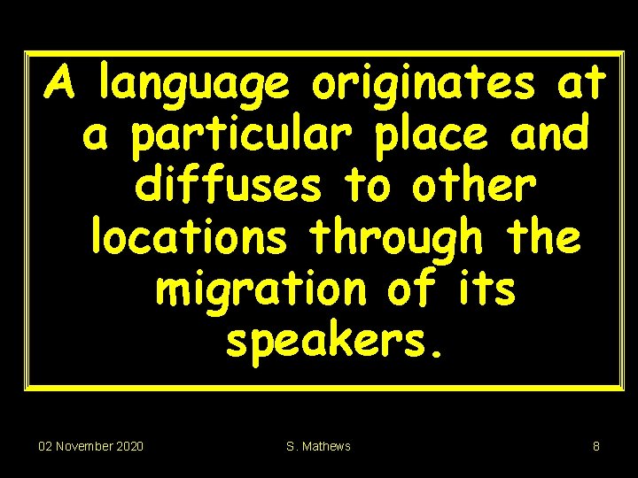 A language originates at a particular place and diffuses to other locations through the